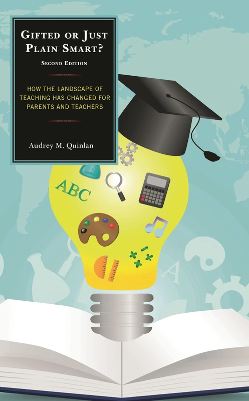 Gifted or Just Plain Smart: How the Landscape of Teaching Has Changed for Parents and Teachers, 2nd Edition