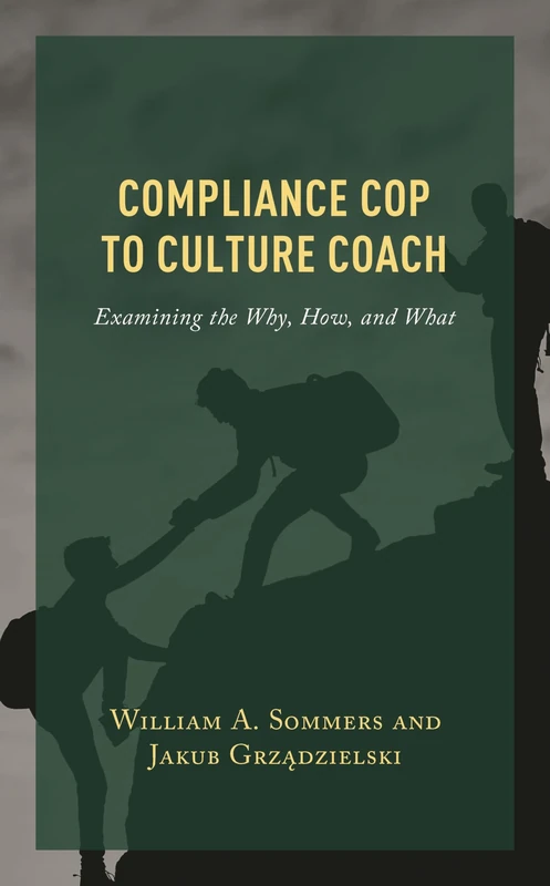 Compliance Cop to Culture Coach: Examining the Why, How, and What