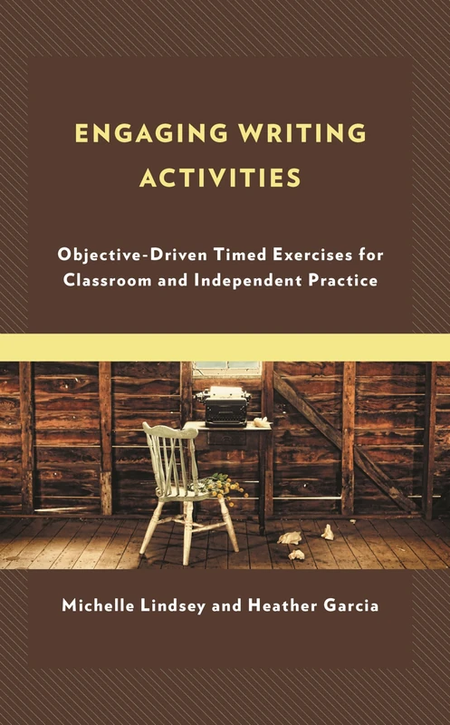 Engaging Writing Activities: Objective-Driven Timed Exercises for Classroom and Independent Practice