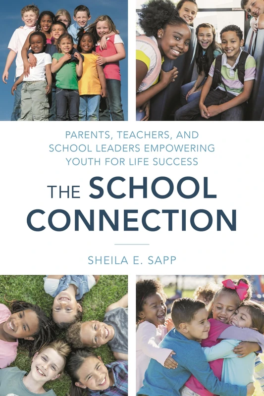 The School Connection: Parents, Teachers, and School Leaders Empowering Youth for Life Success
