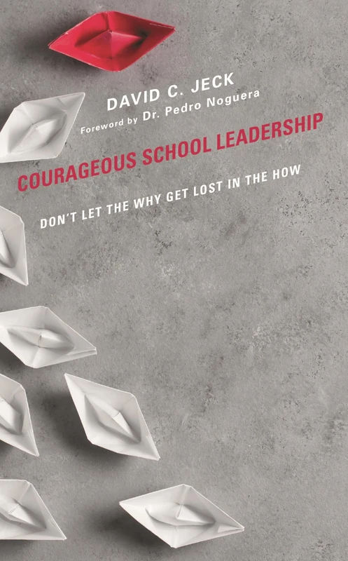 Courageous School Leadership: Don’t Let the Why Get Lost in the How