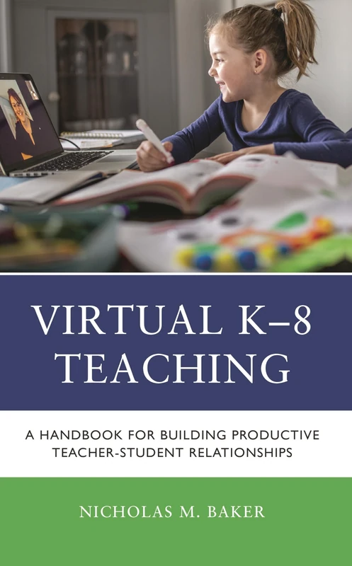 Virtual K-8 Teaching: A Handbook for Building Productive Teacher-Student Relationships
