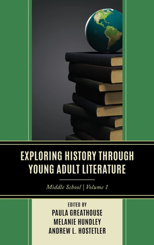 Exploring History through Young Adult Literature: Middle School, Volume 1 (Adolescent Literature as a Completement to the Content Area)