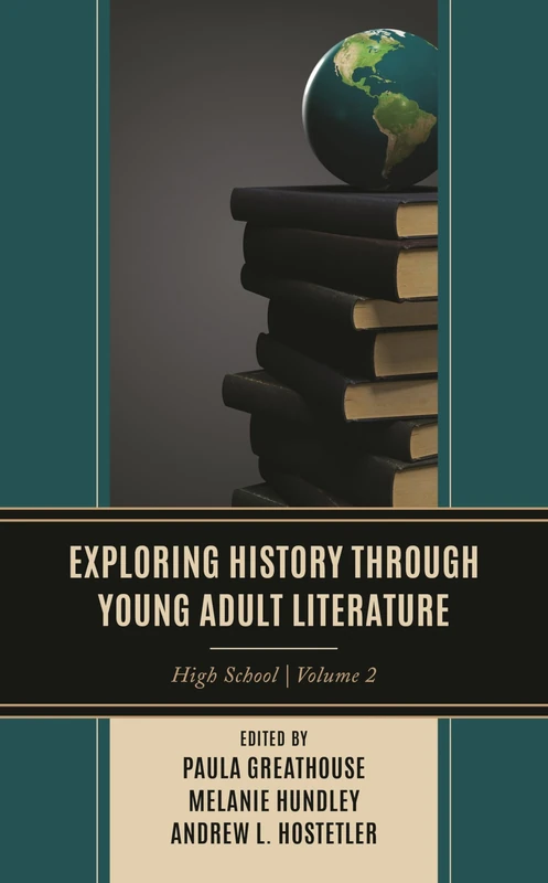Exploring History through Young Adult Literature: High School, Volume 2 (Adolescent Literature as a Completement to the Content Area)