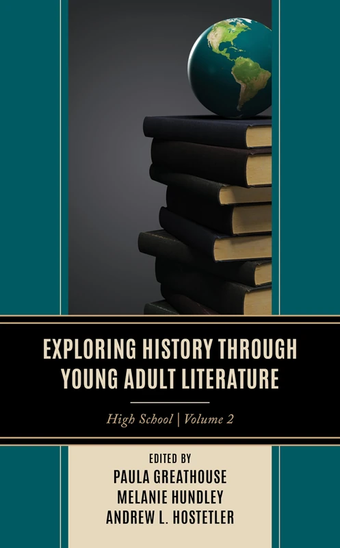 Exploring History through Young Adult Literature: High School (Adolescent Literature as a Completement to the Content Area)