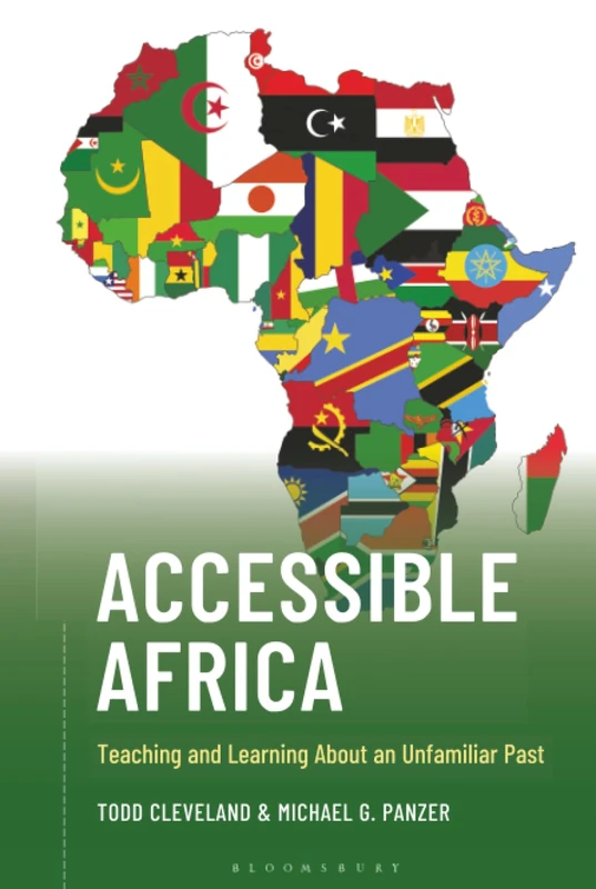 Accessible Africa: Teaching and Learning About an Unfamiliar Past (Teaching History Today and in the Future)