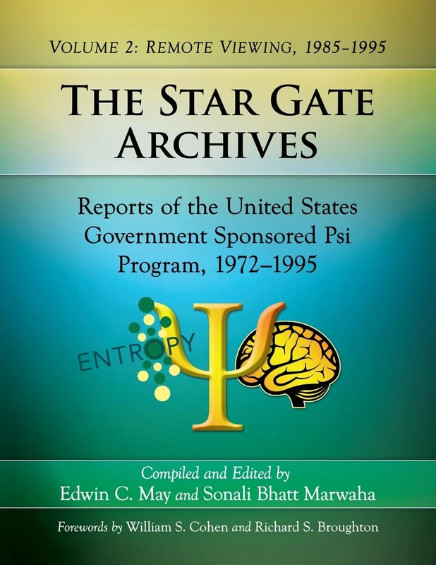 The Star Gate Archives: Remote Viewing, 1985-1995 Volume 2: Reports of the United States Government Sponsored PSI Program, 1972-1995: Reports of the ... Volume 2: Remote Viewing, 1985-1995