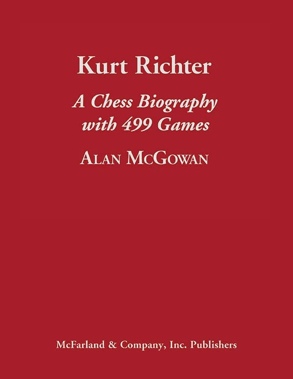 Kurt Richter: A Chess Biography with 499 Games