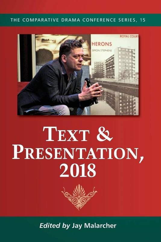 Text & Presentation, 2018: 15 (The Comparative Drama Conference Series, 15)