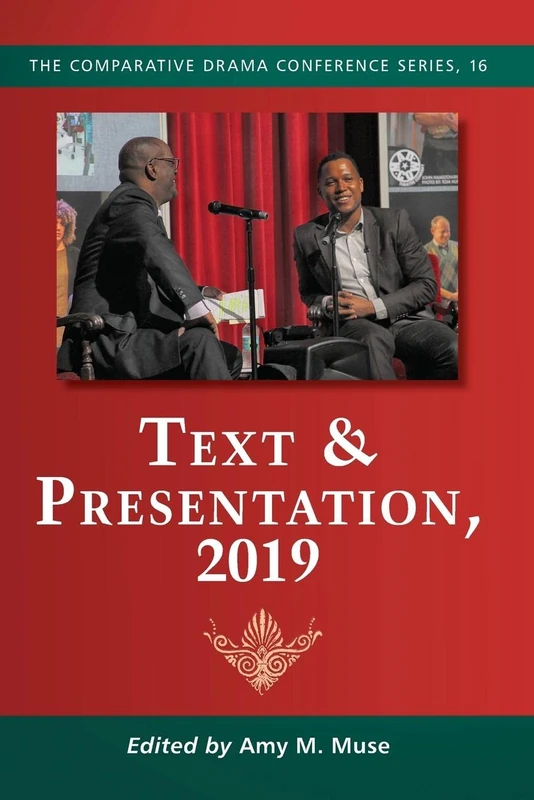 Text & Presentation, 2019: 16 (The Comparative Drama Conference Series, 16)