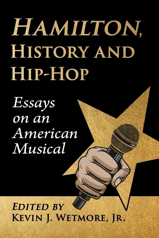Hamilton, History and Hip-Hop: Essays on an American Musical - Image 1