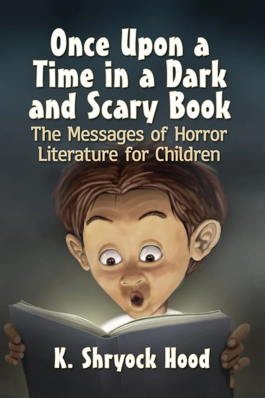 Once Upon a Time in a Dark and Scary Book: The Messages of Horror Literature for Children