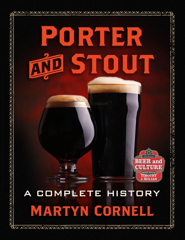 Porter and Stout: A Complete History (Beer and Culture)