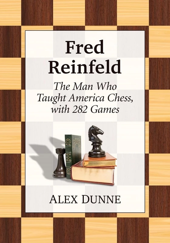 Fred Reinfeld: The Man Who Taught America Chess, with 282 Games - Image 1