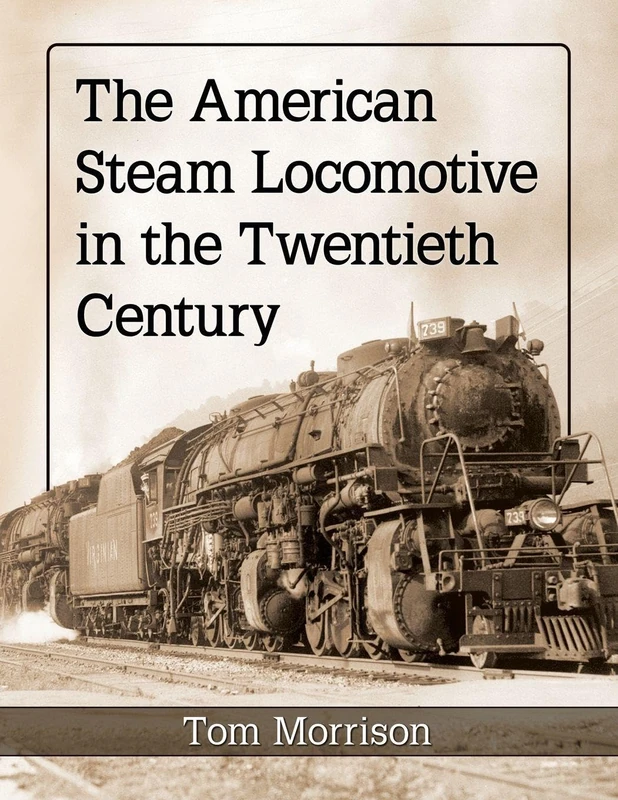 The American Steam Locomotive in the Twentieth Century