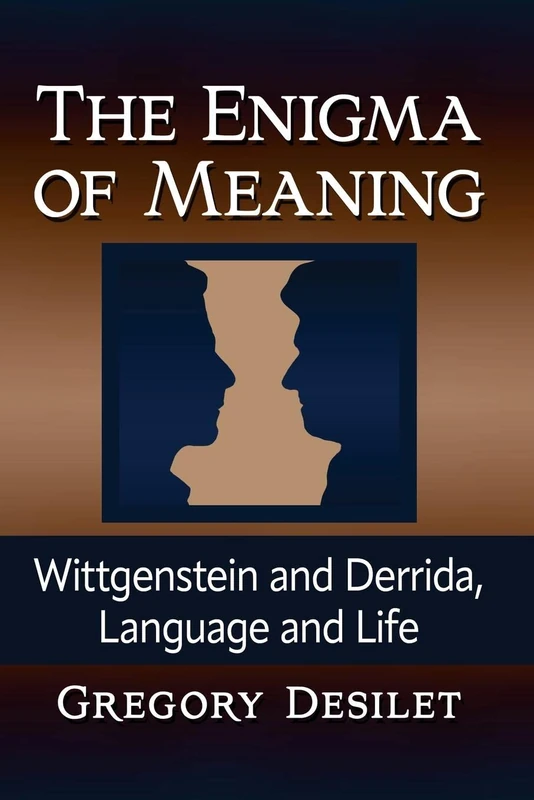 The Enigma of Meaning: Wittgenstein and Derrida, Language and Life