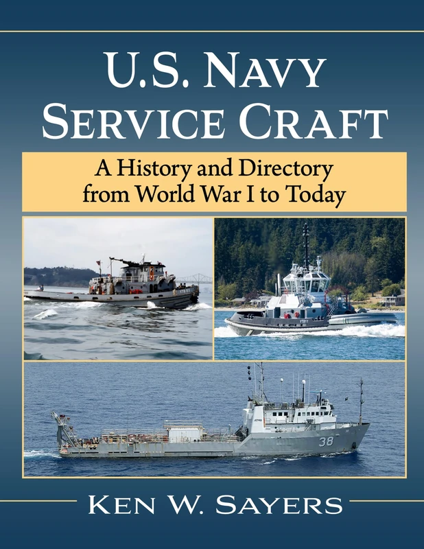 U.S. Navy Service Craft: A History and Directory from World War I to Today