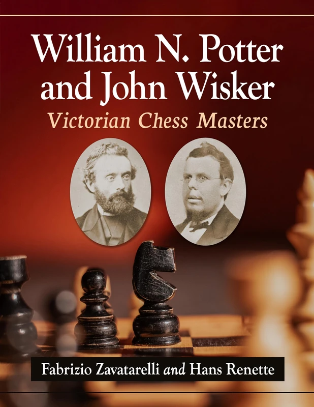William N. Potter and John Wisker: Victorian Chess Masters
