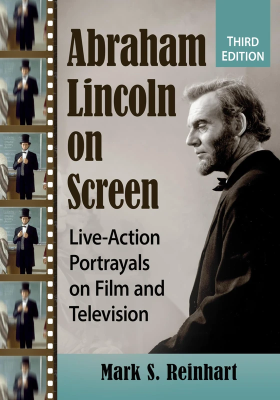 Abraham Lincoln on Screen: Live-Action Portrayals on Film and Television, 3d ed. - Image 1