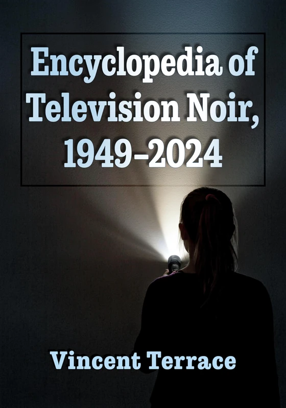 Encyclopedia of Television Noir, 1949-2024