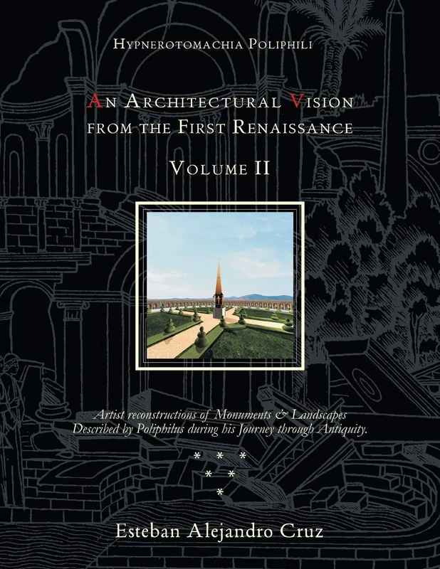 Hypnerotomachia Poliphili: AN ARCHITECTURAL VISION FROM THE FIRST RENAISSANCE, VOLUME II: Volume Ii: 2