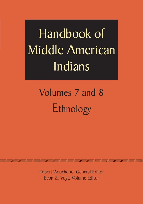 Handbook of Middle American Indians, Volumes 7 and 8: Ethnology