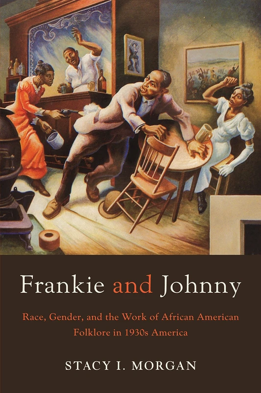 Frankie and Johnny: Race, Gender, and the Work of African American Folklore in 1930s America - Image 1