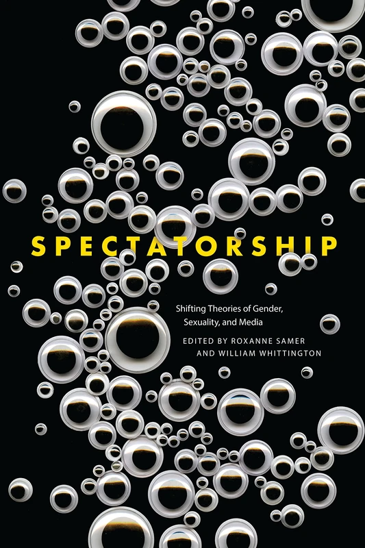 Spectatorship: Shifting Theories of Gender, Sexuality, and Media - Image 1