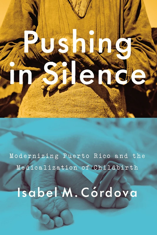 Pushing in Silence: Modernizing Puerto Rico and the Medicalization of Childbirth - Image 1