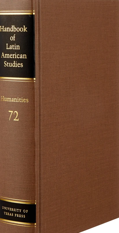 Handbook of Latin American Studies, Vol. 72: Humanities