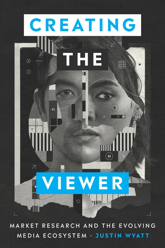 Creating the Viewer: Market Research and the Evolving Media Ecosystem