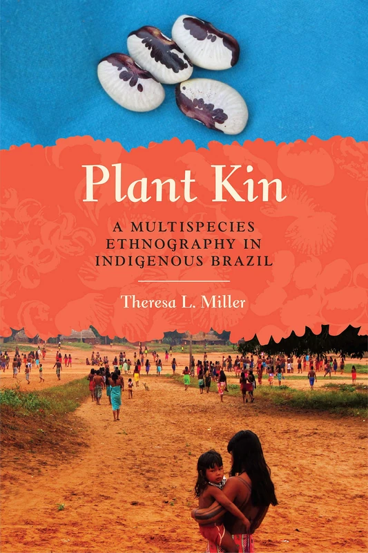 Plant Kin: A Multispecies Ethnography in Indigenous Brazil (Luann Atkins Temple Women & Culture Series, 45) - Image 1