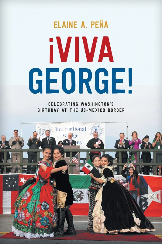 Viva George!: Celebrating Washington's Birthday at the US-Mexico Border - Image 1