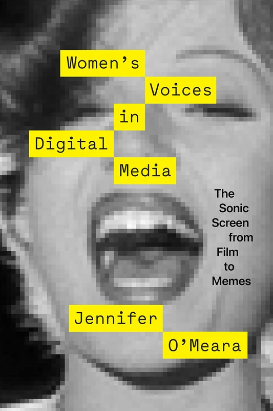 Women's Voices in Digital Media: The Sonic Screen from Film to Memes - Image 1