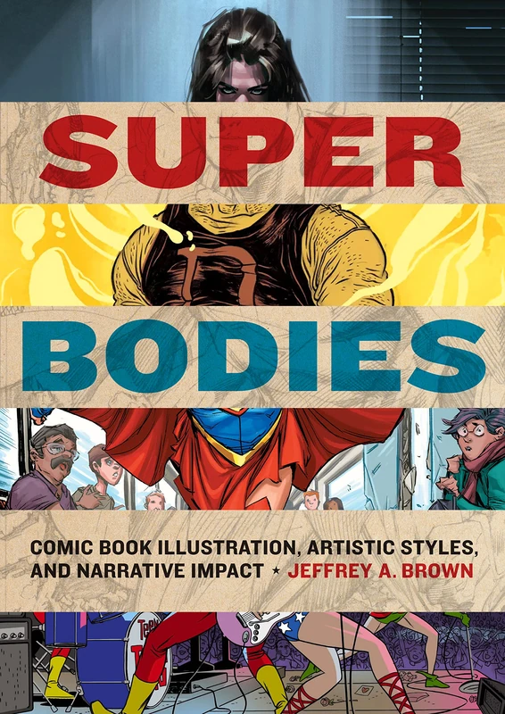 Super Bodies: Comic Book Illustration, Artistic Styles, and Narrative Impact (World Comics and Graphic Nonfiction Series)