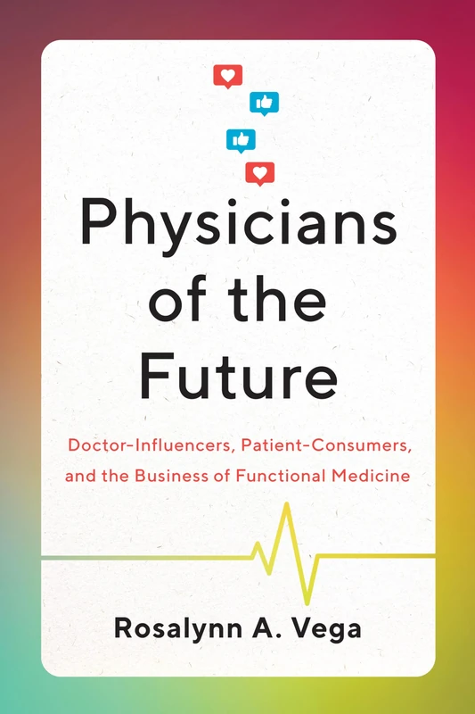 Physicians of the Future: Doctor-Influencers, Patient-Consumers, and the Business of Functional Medicine (William & Bettye Nowlin) - Image 1