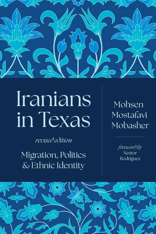Iranians in Texas: Migration, Politics, and Ethnic Identity