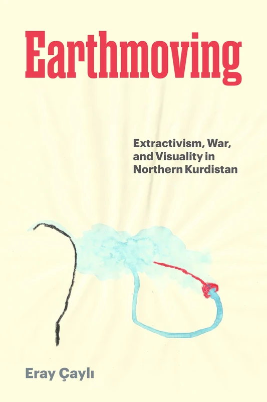 Earthmoving: Extractivism, War, and Visuality in Northern Kurdistan - Image 1