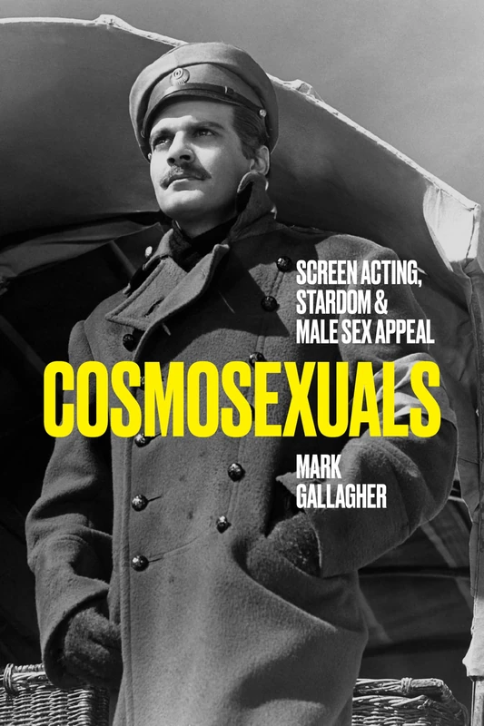 Cosmosexuals: Screen Acting, Stardom, and Male Sex Appeal - Image 1