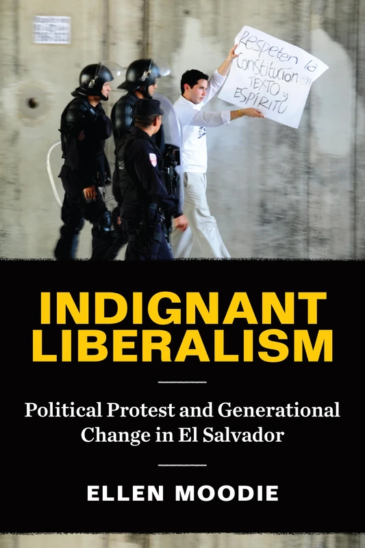 Indignant Liberalism: Political Protest and Generational Change in El Salvador