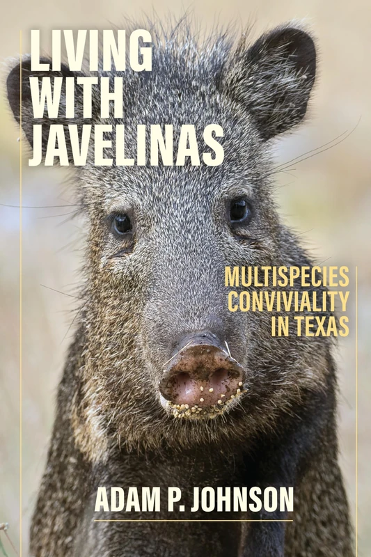 Living with Javelinas: Multispecies Conviviality in Texas