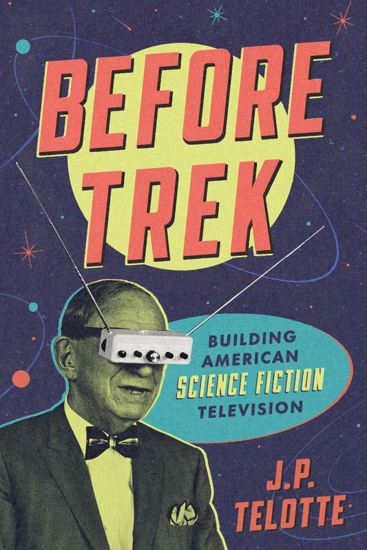Before Trek: Building American Science Fiction Television