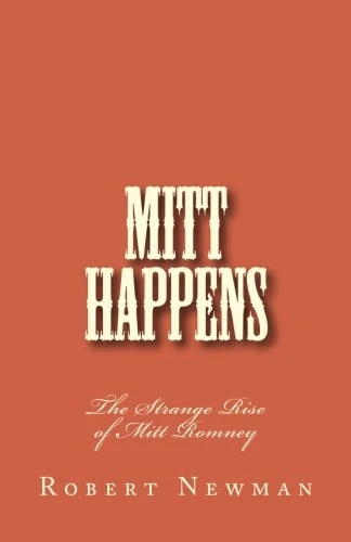 Mitt Happens: The Strange Rise of Mitt Romney