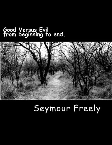 Good Versus Evil: from beginning to end: Volume 1