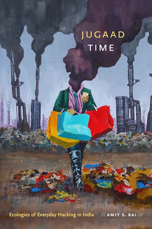 Jugaad Time: Ecologies of Everyday Hacking in India (ANIMA: Critical Race Studies Otherwise) - Image 1