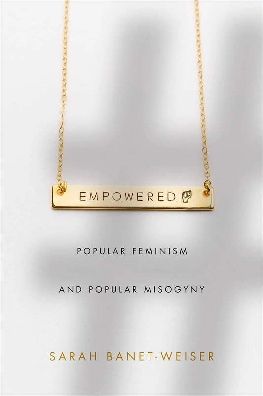 Empowered: Popular Feminism and Popular Misogyny - Image 1