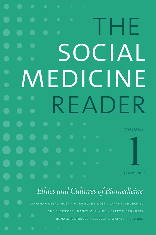 The Social Medicine Reader, Volume I, Third Edition: Ethics and Cultures of Biomedicine: 1