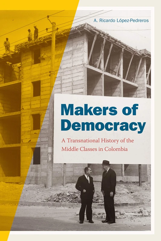 Makers of Democracy - Transnational History of Colombia Books