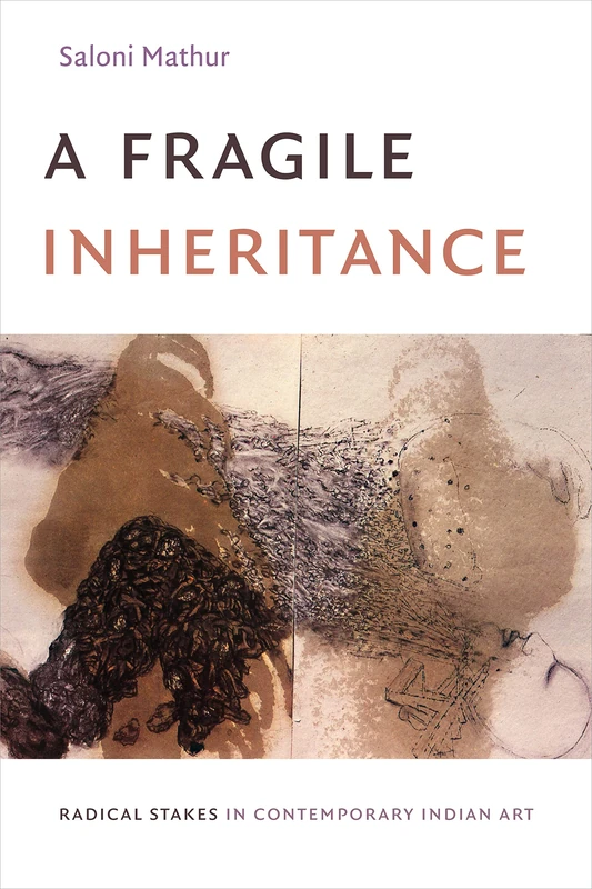 A Fragile Inheritance: Radical Stakes in Contemporary Indian Art - Image 1