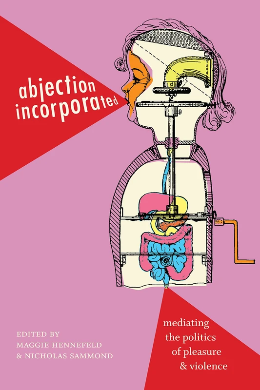 Abjection Incorporated: Mediating the Politics of Pleasure and Violence - Image 1